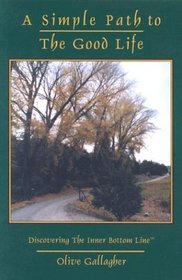 A Simple Path to the Good Life: Discovering the Inner Bottom Line
