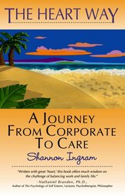 The Heart Way: A Journey from Corporate to Care