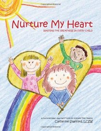 Nurture My Heart: Igniting the Greatness of Every Child