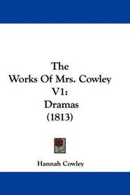 The Works Of Mrs. Cowley V1: Dramas (1813)