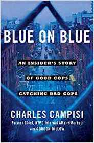 Blue on Blue: An Insider's Story of Good Cops Catching Bad Cops