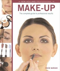 New Holland Professional: Make-Up: The Complete Guide to Professional Results (New Holland Professional)
