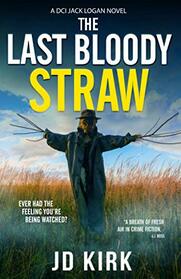 The Last Bloody Straw (DCI Logan, Bk 5)