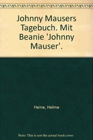 Johnny Mausers Tagebuch. Mit Beanie 'Johnny Mauser'.