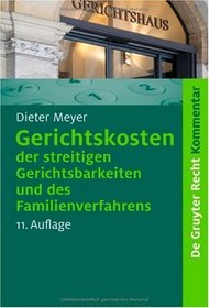 Gerichtskosten Der Streitigen Gerichtsbarkeiten Und Des Familienverfahrens: Kommentar Zum Gerichtskostengesetz (Gkg) Und Zum Gesetz Uber Gerichtskosten ... (de Gruyter Kommentar) (German Edition)