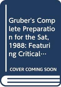 Gruber's Complete Preparation for the Sat, 1988: Featuring Critical Thinking Skills (Gruber's Complete SAT Guide)