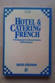 Hotel and Catering French: New Approach for Advanced Students and Practitioners (International Series in Hospitality Management)