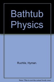 Bathtub Physics