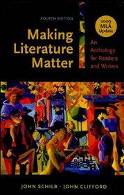 Making Literature Matter with 2009 MLA Update: An Anthology for Readers and Writers