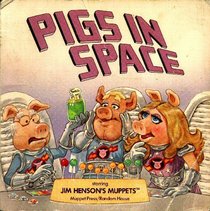 Pigs in Space: Starring Jim Henson's Muppets