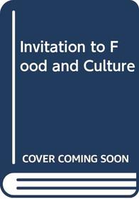 Invitation to Food and Culture