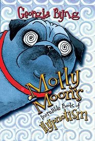 Molly Moon's Incredible Book of Hypnotism (Molly Moon, Bk 1)