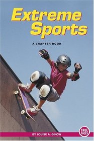 Extreme Sports: A Chapter Book (True Tales)