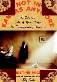 Not in Kansas Anymore: A Curious Tale of How Magic Is Transforming America