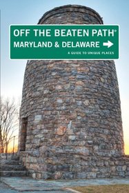 Maryland and Delaware Off the Beaten Path, 9th: A Guide to Unique Places (Off the Beaten Path Series)
