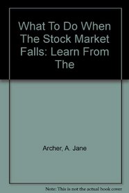 What To Do When The Stock Market Falls: Learn From The