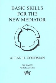 Basic Skills for the New Mediator