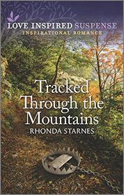 Tracked Through the Mountains (Love Inspired Suspense, No 991)