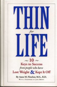 Thin for Life: 10 Keys to Success from People Who Have Lost Weight  Kept It Off