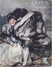 Goya, hommages: Les annees bordelaises, 1824-1828 : presence de Goya aux XIXe et XXe siecles (French Edition)