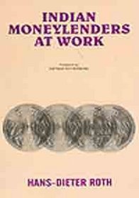 Indian Moneylenders at Work: Case Studies of the Traditional Rural Credit Market in Dhanbad District, Bihar