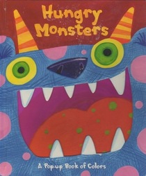 Hungry monsters, A Pop-Up Book of Colors