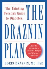 The Thinking Person's Guide to Diabetes: The Draznin Plan