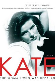 Kate: The Woman Who Was Hepburn