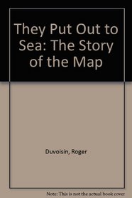 They Put Out to Sea: The Story of the Map