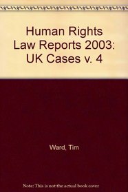 Human Rights Law Reports 2003: UK Cases v. 4