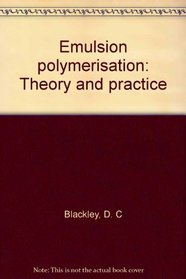 Emulsion polymerisation: Theory and practice