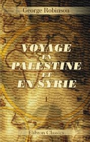 Voyage en Palestine et en Syrie: Traduction revue et annote par l'auteur. Tome 1. Palestine (French Edition)