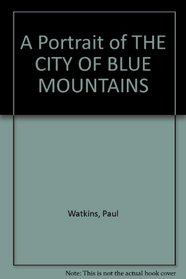 A Portrait of THE CITY OF BLUE MOUNTAINS