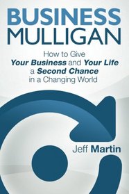 Business Mulligan: How to Give Your Business and Your Life a Second Chance in a Changing World