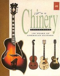 The Chinery Collection: 150 Years of American Guitars (Collectors)