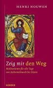 Zeig mir den Weg. Meditationen fr alle Tage von Aschermittwoch bis Ostern.