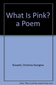 What Is Pink? a Poem