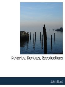 Reveries, Reviews, Recollections