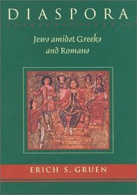 Diaspora : Jews amidst Greeks and Romans