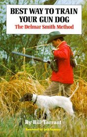 Best Way to Train Your Gun Dog : The Delmar Smith Method