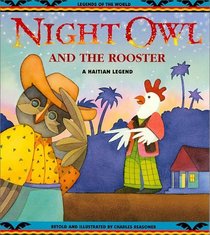 Night Owl and the Rooster: A Haitian Legend (Legends of the World)