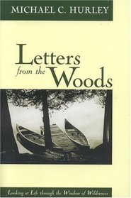 Letters from the Woods : Looking at Life through the Window of Wilderness
