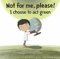 Not for Me, Please! I Choose to Act Green