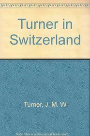 Turner in Switzerland