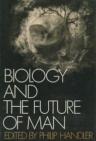 biology and the future of man