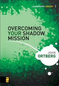 Overcoming Your Shadow Mission (Leadership Library)