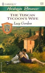 The Tuscan Tycoon's Wife (Counts of Calvani, Bk 3) (Harlequin Romance, No 3760)