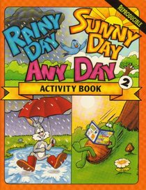 Rainy Day Sunny Day Any Day Activity Book 2 (Rainy Day Sunny Day Any Day Activity Book)