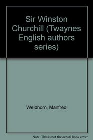 Sir Winston Churchill (Twayne's English authors series ; TEAS 264)