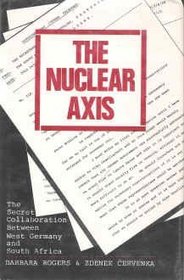 The Nuclear Axis: Secret Collaboration between West Germany and South Africa